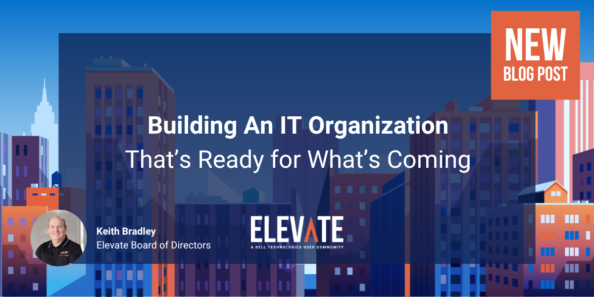 Building An IT Organization That’s Ready for What’s Coming