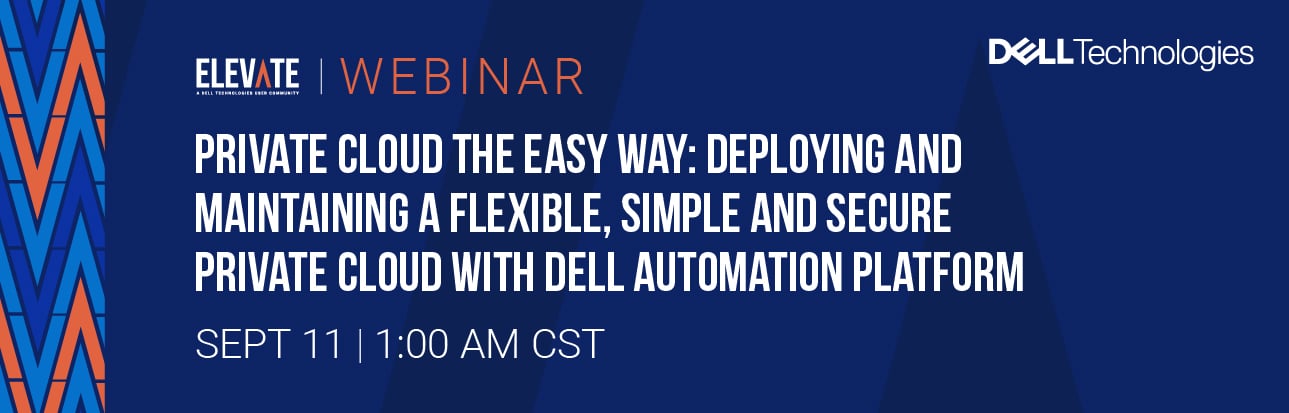 Private cloud the easy way: deploying and maintaining a flexible, simple and secure private cloud with Dell Automation Platform