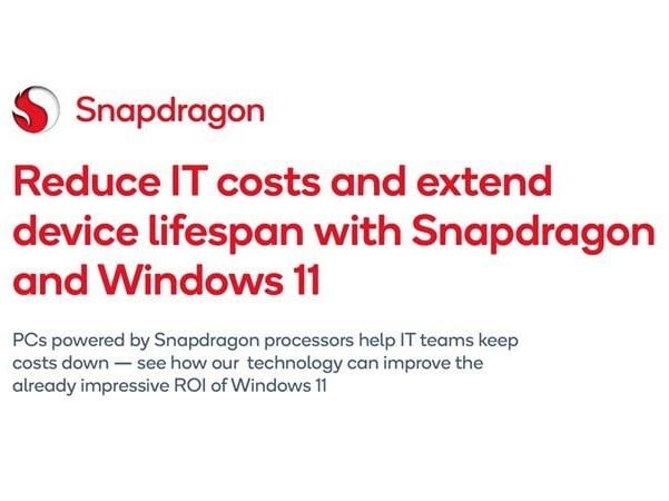 QUALCOMM: Maximize ROI with Snapdragon-Powered Windows 11 PCs