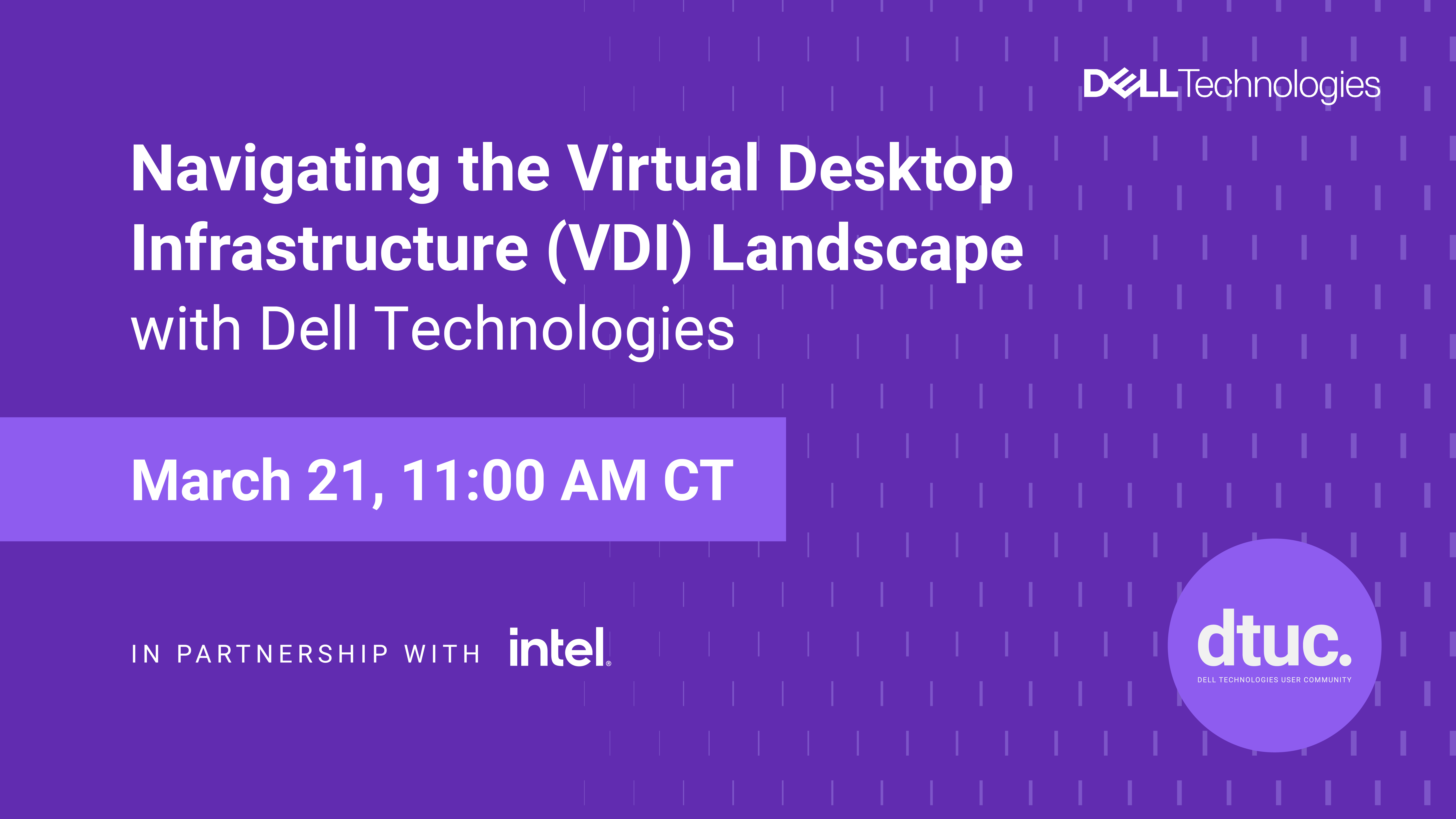 Navigating the Virtual Desktop Infrastructure (VDI) Landscape with Dell Technologies Webinar Recording