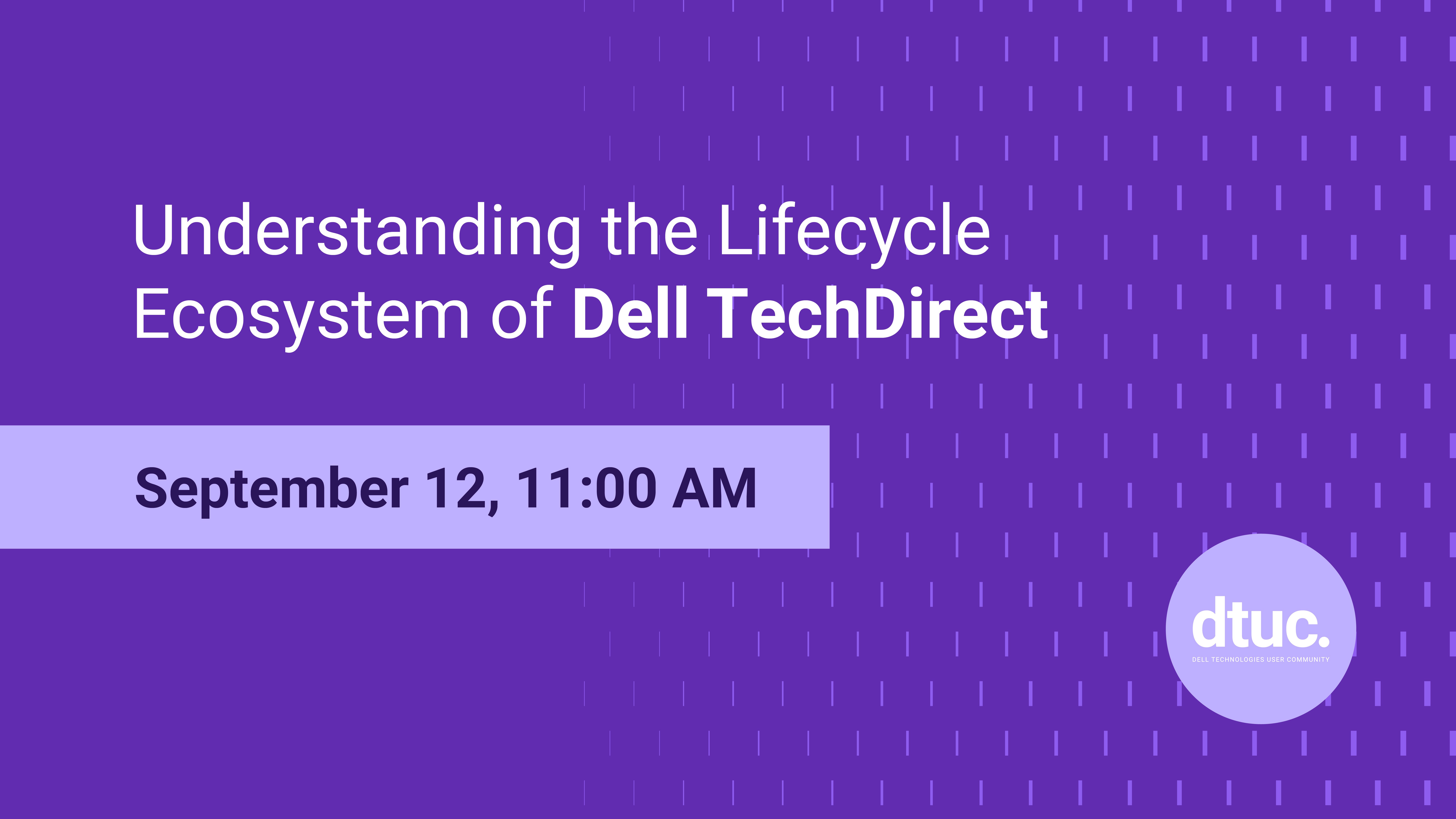 Understanding the Lifecycle Ecosystem of Dell TechDirect Webinar Resources