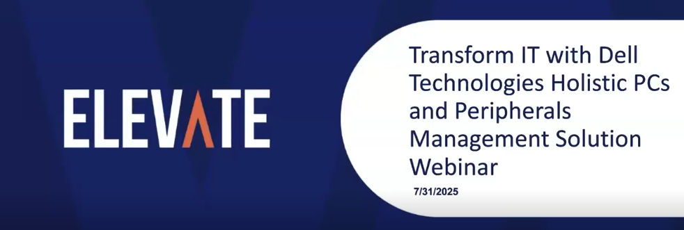 Transform IT with Dell Technologies Holistic PCs and Peripherals Management Solution Webinar Recording